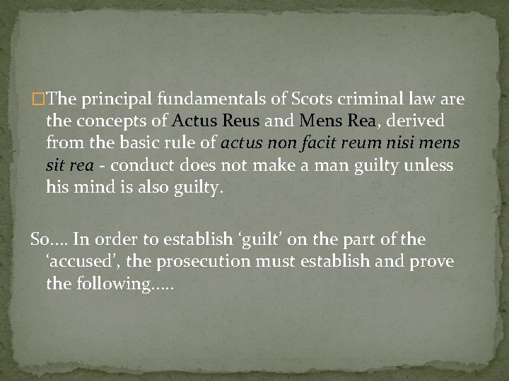 �The principal fundamentals of Scots criminal law are the concepts of Actus Reus and