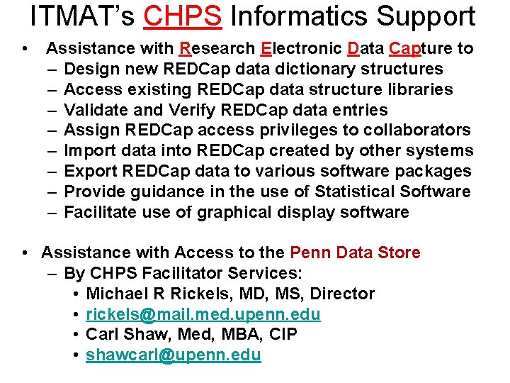 ITMAT’s CHPS Informatics Support • Assistance with Research Electronic Data Capture to – Design