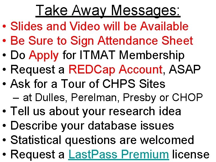 Take Away Messages: • • • Slides and Video will be Available Be Sure