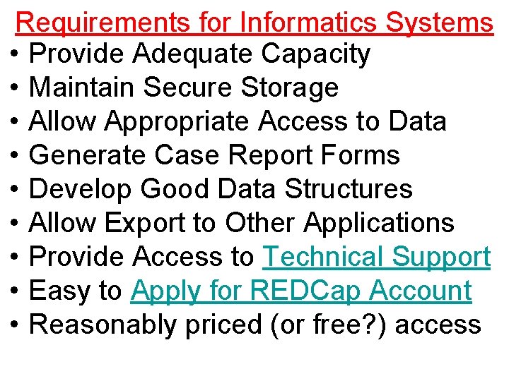 Requirements for Informatics Systems • Provide Adequate Capacity • Maintain Secure Storage • Allow