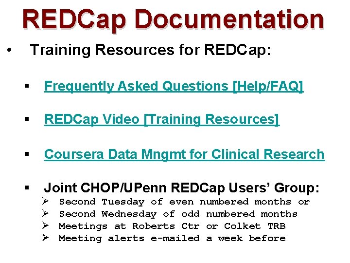 REDCap Documentation • Training Resources for REDCap: § Frequently Asked Questions [Help/FAQ] § REDCap