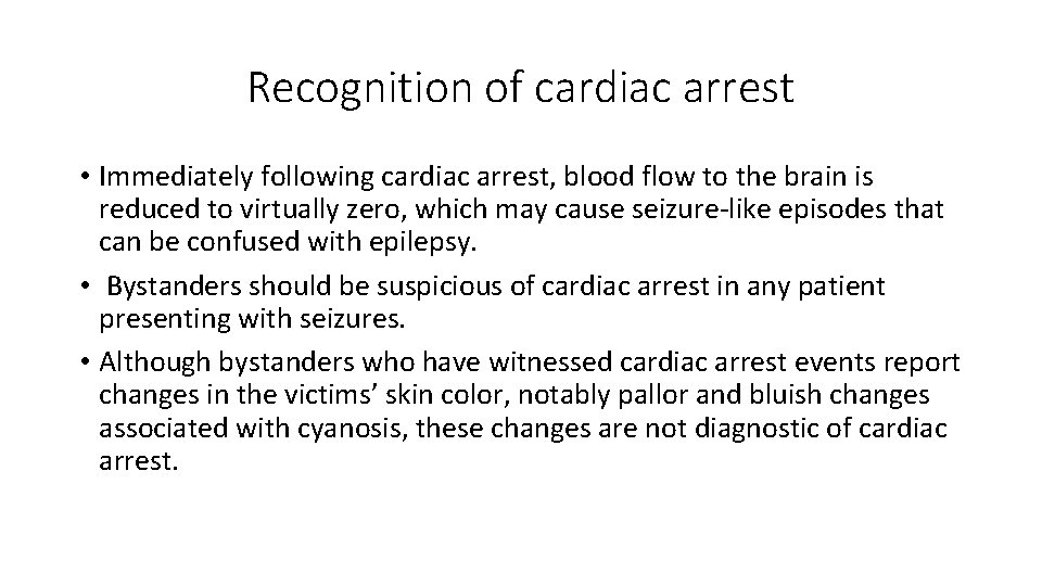 Recognition of cardiac arrest • Immediately following cardiac arrest, blood flow to the brain