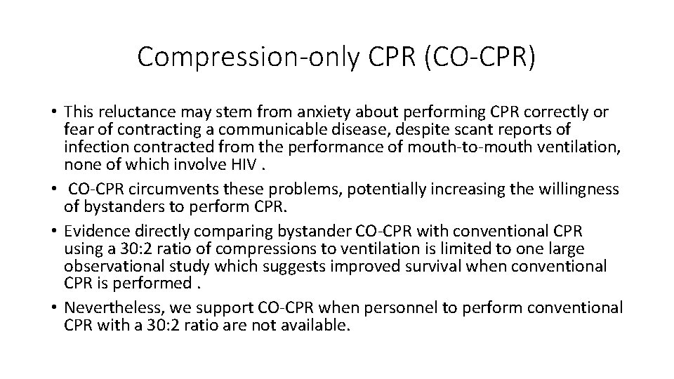 Compression-only CPR (CO-CPR) • This reluctance may stem from anxiety about performing CPR correctly