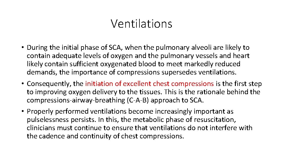 Ventilations • During the initial phase of SCA, when the pulmonary alveoli are likely