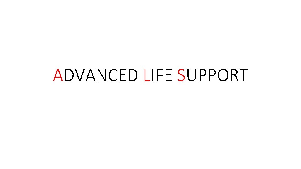 ADVANCED LIFE SUPPORT 
