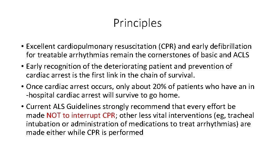 Principles • Excellent cardiopulmonary resuscitation (CPR) and early defibrillation for treatable arrhythmias remain the
