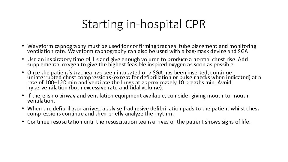 Starting in-hospital CPR • Waveform capnography must be used for confirming tracheal tube placement