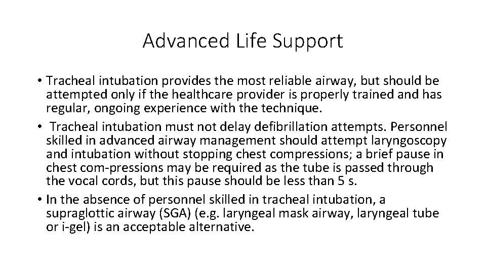 Advanced Life Support • Tracheal intubation provides the most reliable airway, but should be
