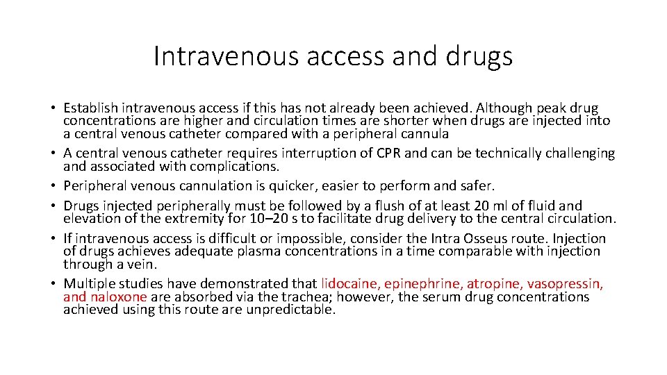 Intravenous access and drugs • Establish intravenous access if this has not already been