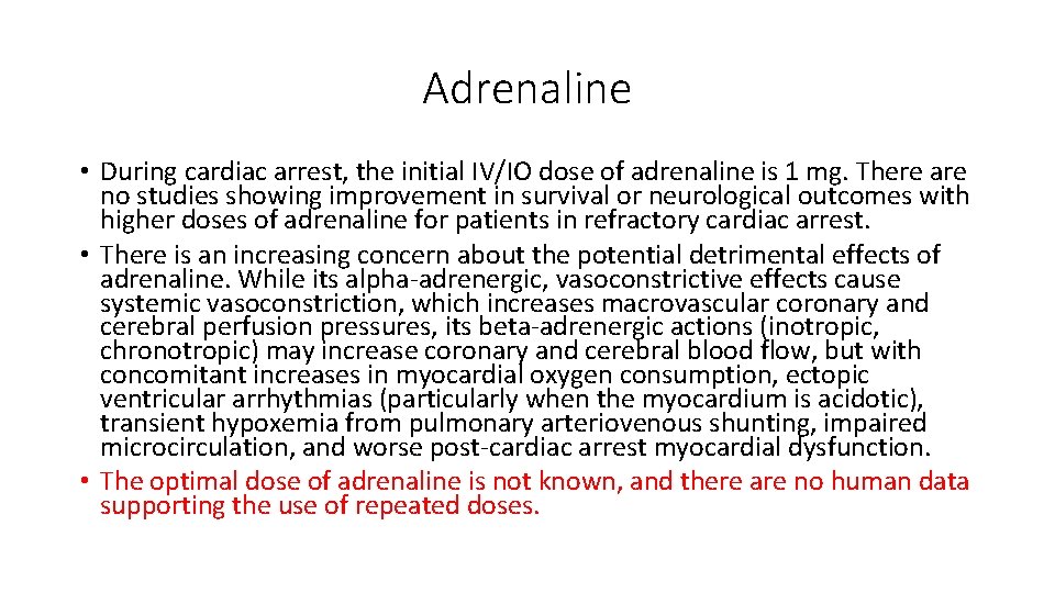 Adrenaline • During cardiac arrest, the initial IV/IO dose of adrenaline is 1 mg.