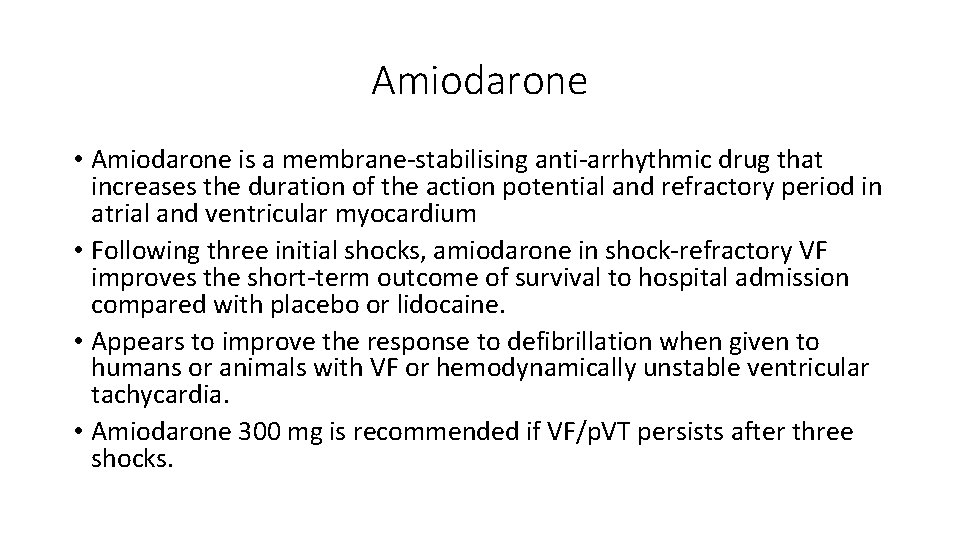 Amiodarone • Amiodarone is a membrane-stabilising anti-arrhythmic drug that increases the duration of the