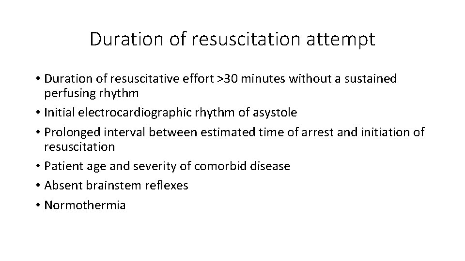 Duration of resuscitation attempt • Duration of resuscitative effort >30 minutes without a sustained