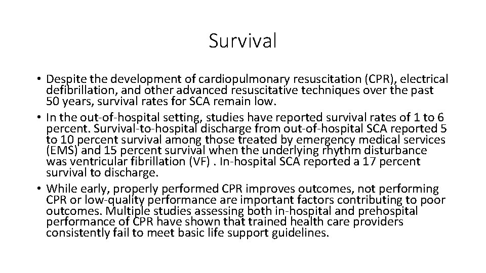 Survival • Despite the development of cardiopulmonary resuscitation (CPR), electrical defibrillation, and other advanced
