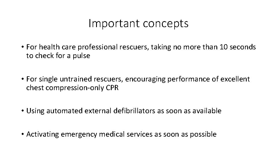 Important concepts • For health care professional rescuers, taking no more than 10 seconds