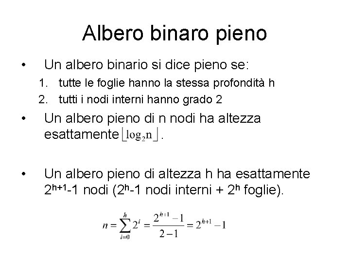 Albero binaro pieno • Un albero binario si dice pieno se: 1. tutte le