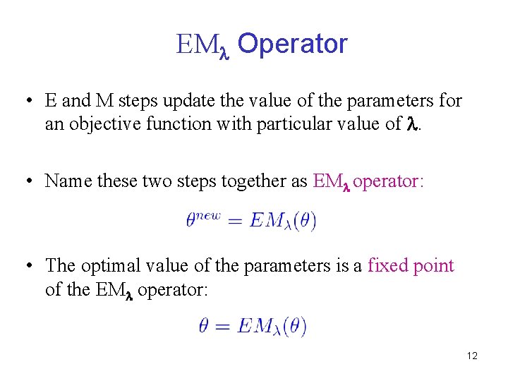 EM Operator • E and M steps update the value of the parameters for