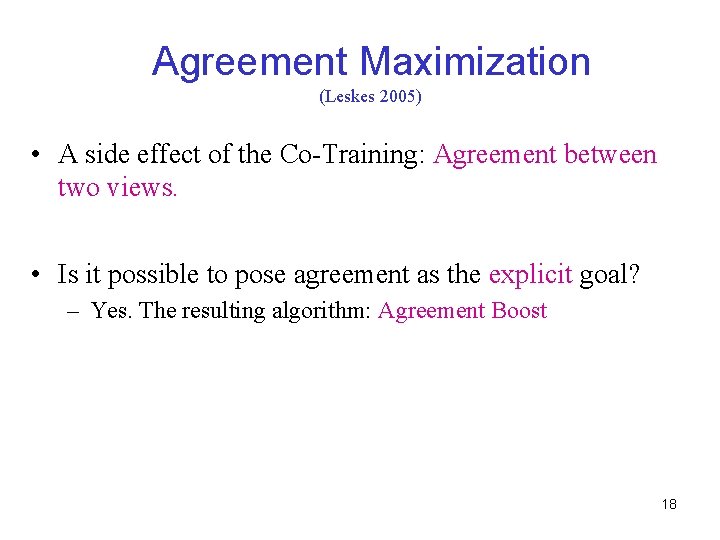 Agreement Maximization (Leskes 2005) • A side effect of the Co-Training: Agreement between two