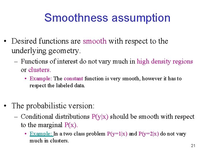 Smoothness assumption • Desired functions are smooth with respect to the underlying geometry. –