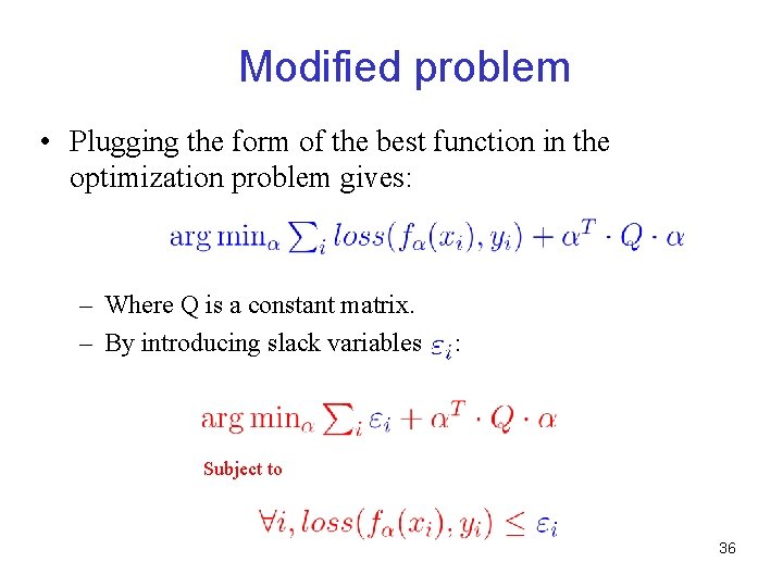 Modified problem • Plugging the form of the best function in the optimization problem