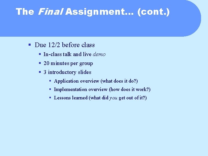 The Final Assignment… (cont. ) § Due 12/2 before class § In-class talk and