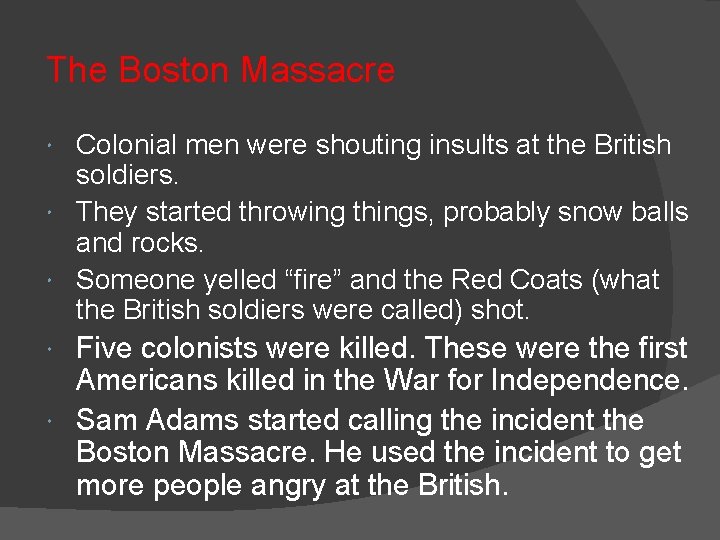 The Boston Massacre Colonial men were shouting insults at the British soldiers. They started