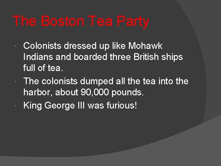 The Boston Tea Party Colonists dressed up like Mohawk Indians and boarded three British