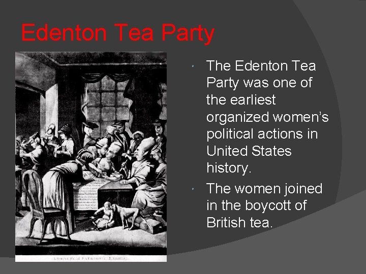 Edenton Tea Party The Edenton Tea Party was one of the earliest organized women’s
