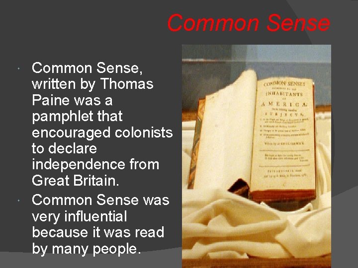 Common Sense, written by Thomas Paine was a pamphlet that encouraged colonists to declare