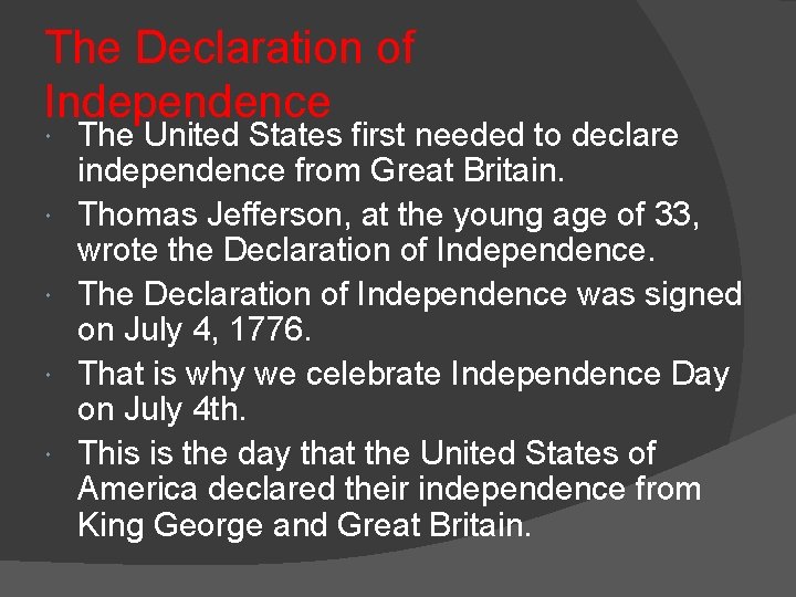 The Declaration of Independence The United States first needed to declare independence from Great