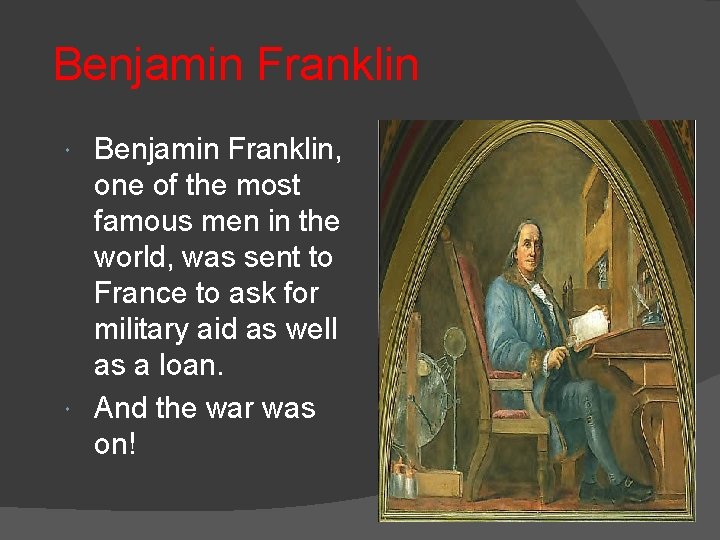 Benjamin Franklin, one of the most famous men in the world, was sent to