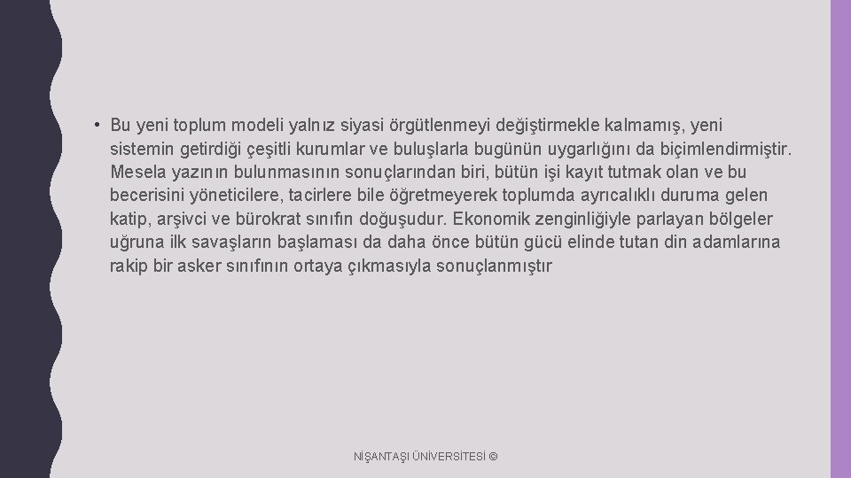  • Bu yeni toplum modeli yalnız siyasi örgütlenmeyi değiştirmekle kalmamış, yeni sistemin getirdiği
