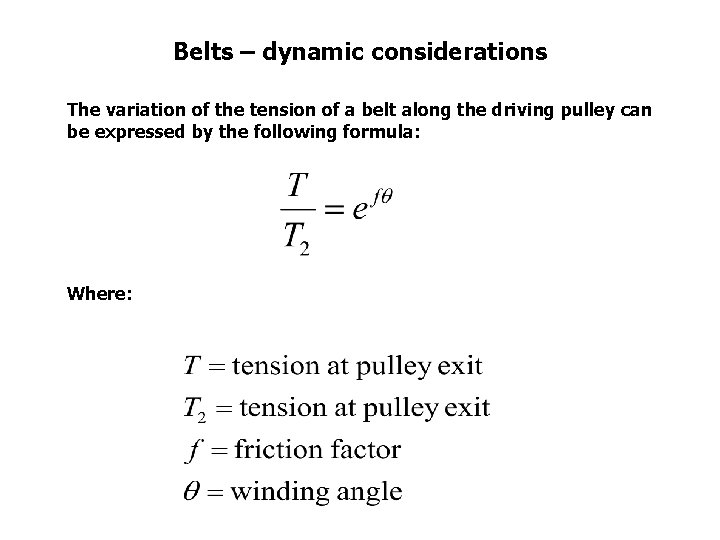 Belts – dynamic considerations The variation of the tension of a belt along the