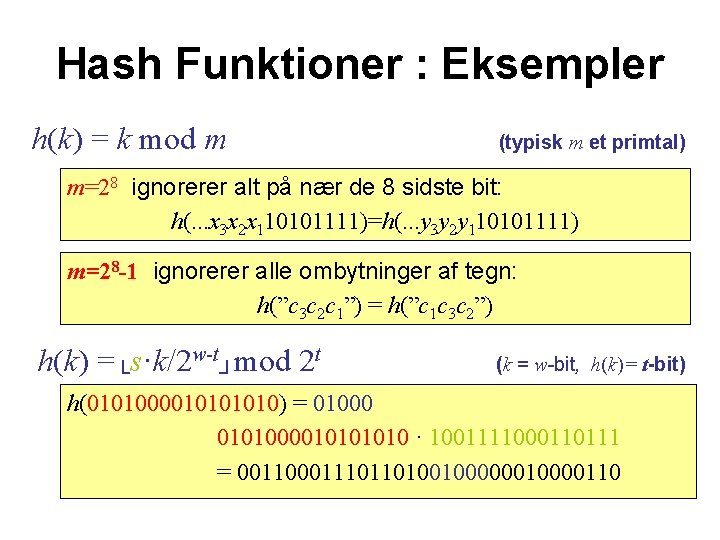 Hash Funktioner : Eksempler h(k) = k mod m (typisk m et primtal) m=28