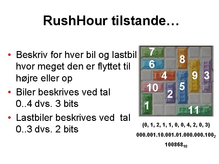 Rush. Hour tilstande… • Beskriv for hver bil og lastbil 7 8 6 hvor