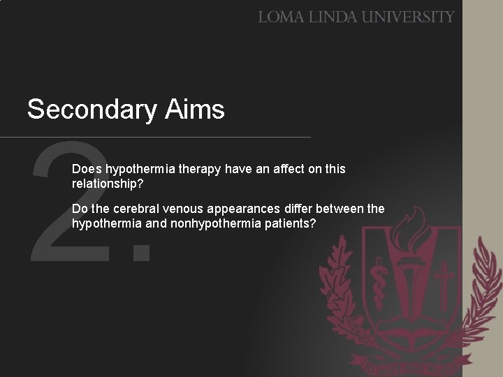 Secondary Aims 2. Does hypothermia therapy have an affect on this relationship? Do the