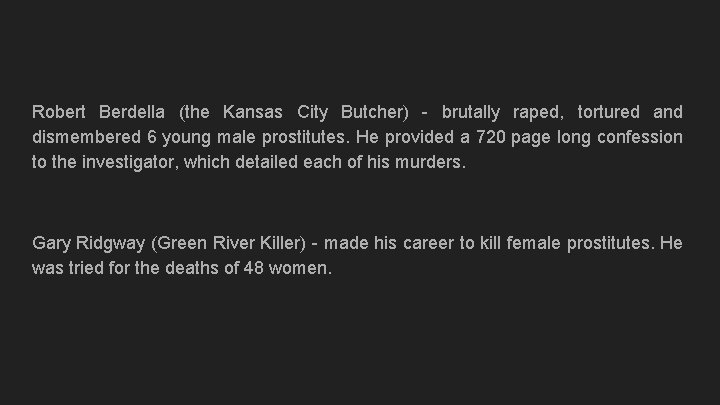 Robert Berdella (the Kansas City Butcher) - brutally raped, tortured and dismembered 6 young