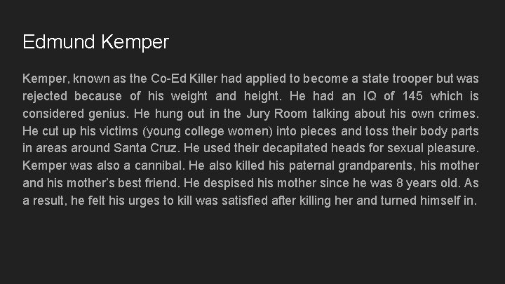 Edmund Kemper, known as the Co-Ed Killer had applied to become a state trooper