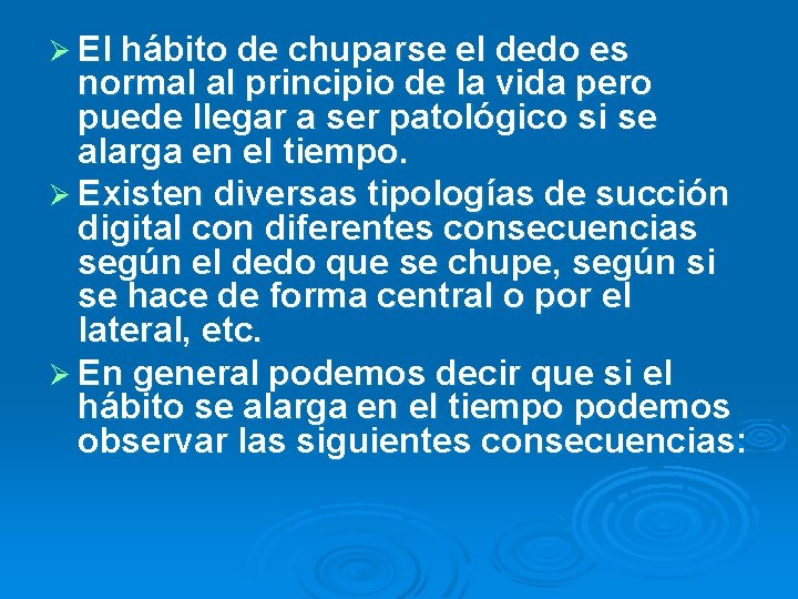 Ø El hábito de chuparse el dedo es normal al principio de la vida