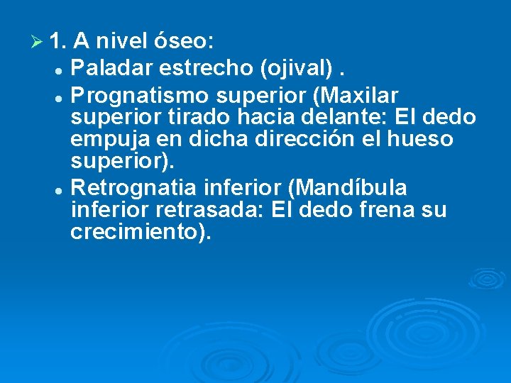 Ø 1. A nivel óseo: Paladar estrecho (ojival). l Prognatismo superior (Maxilar superior tirado