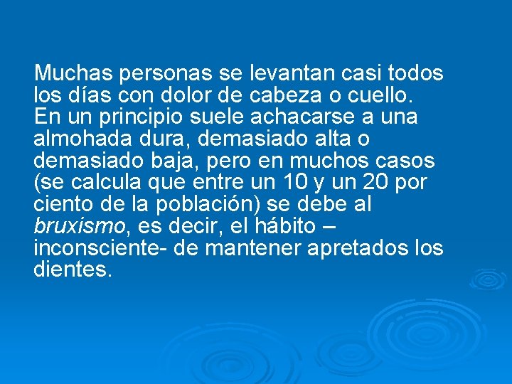 Muchas personas se levantan casi todos los días con dolor de cabeza o cuello.