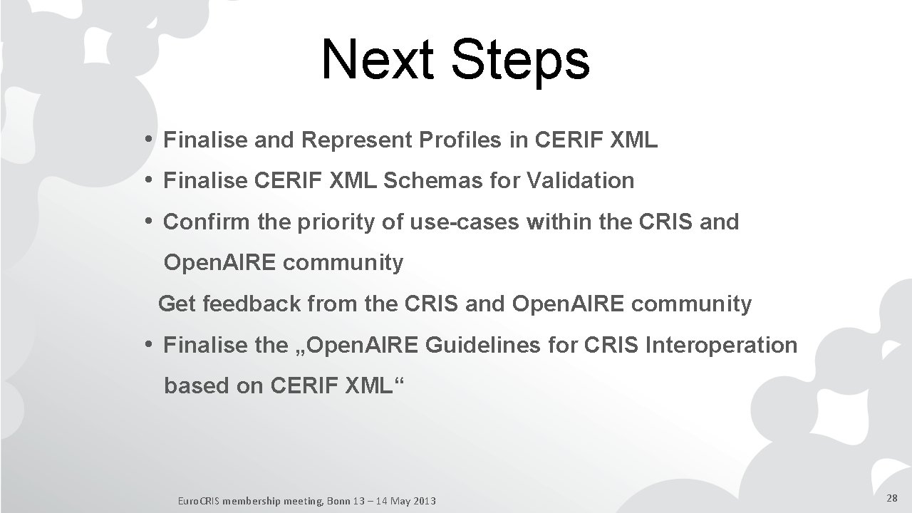 Next Steps • Finalise and Represent Profiles in CERIF XML • Finalise CERIF XML