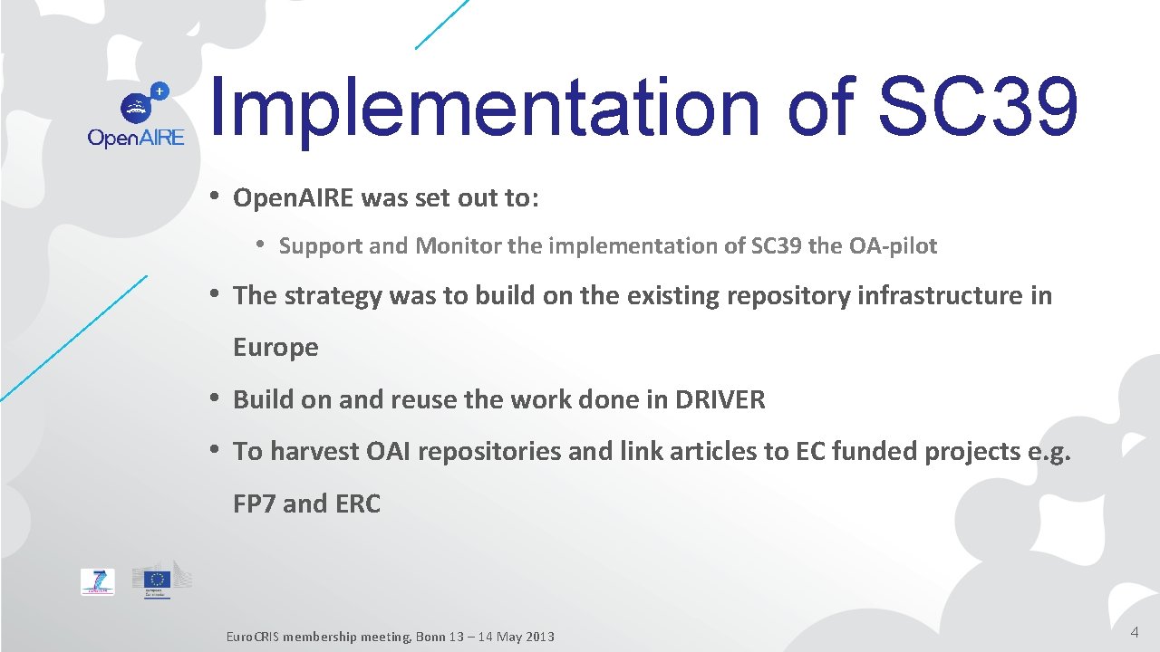 Implementation of SC 39 • Open. AIRE was set out to: • Support and