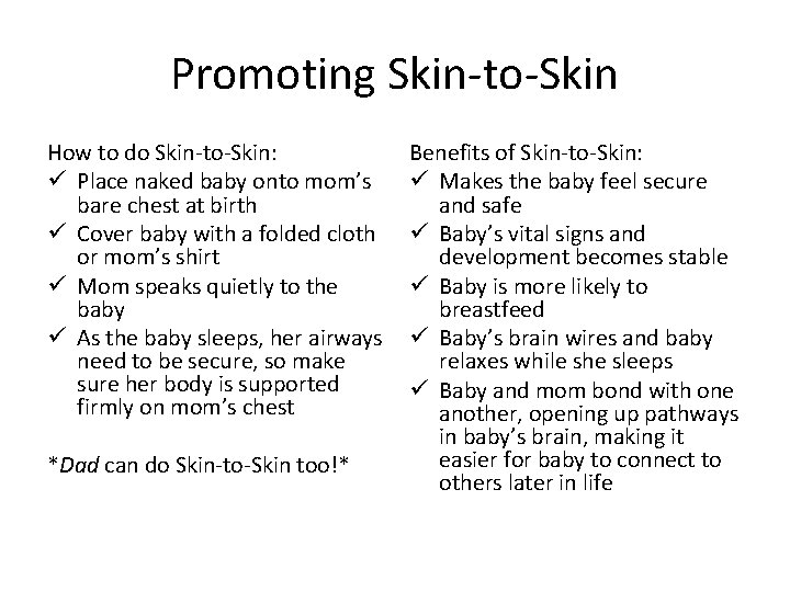 Promoting Skin-to-Skin How to do Skin-to-Skin: ü Place naked baby onto mom’s bare chest