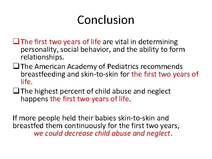 Conclusion q The first two years of life are vital in determining personality, social