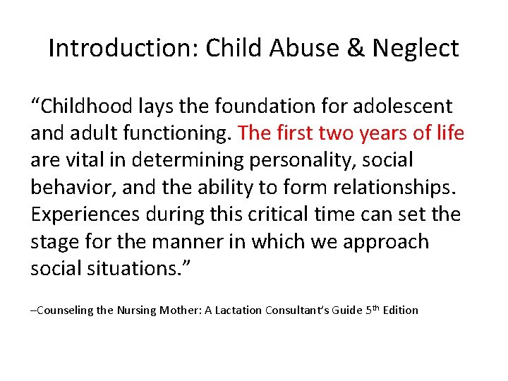 Introduction: Child Abuse & Neglect “Childhood lays the foundation for adolescent and adult functioning.