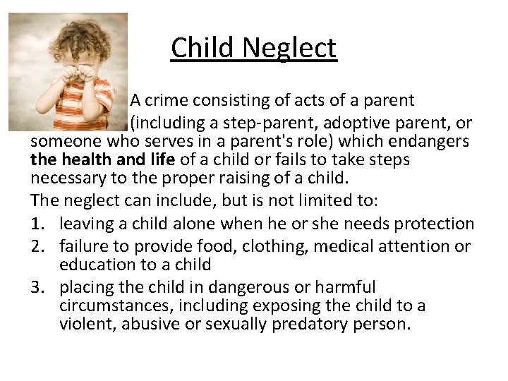 Child Neglect A crime consisting of acts of a parent (including a step-parent, adoptive