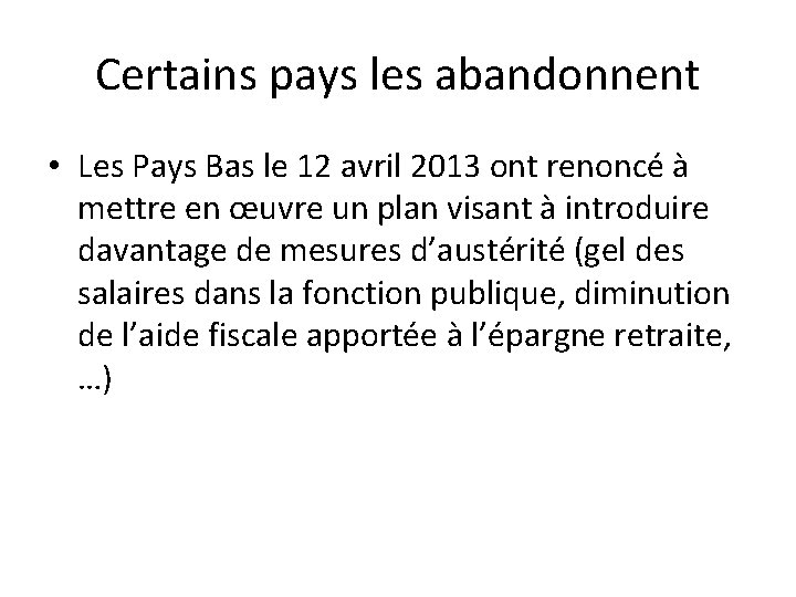 Certains pays les abandonnent • Les Pays Bas le 12 avril 2013 ont renoncé