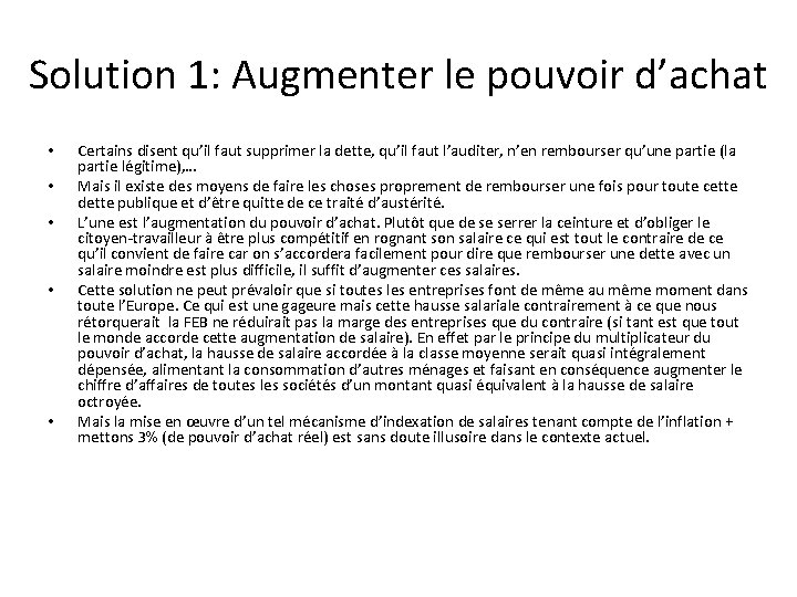 Solution 1: Augmenter le pouvoir d’achat • • • Certains disent qu’il faut supprimer