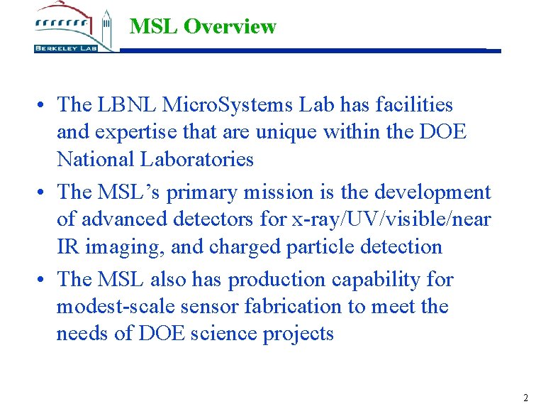MSL Overview • The LBNL Micro. Systems Lab has facilities and expertise that are
