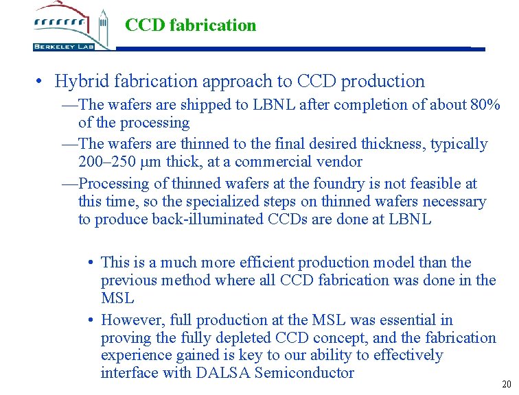 CCD fabrication • Hybrid fabrication approach to CCD production —The wafers are shipped to